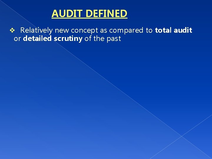 AUDIT DEFINED v Relatively new concept as compared to total audit or detailed scrutiny