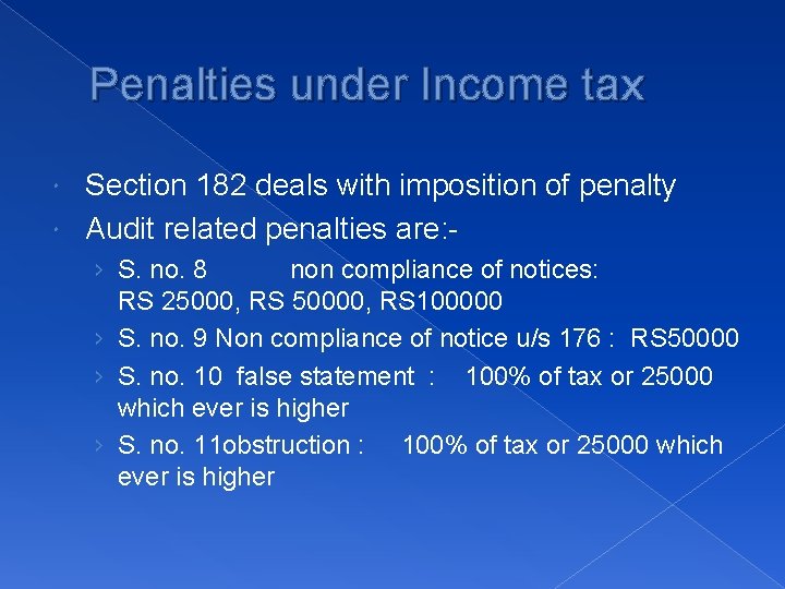 Penalties under Income tax Section 182 deals with imposition of penalty Audit related penalties