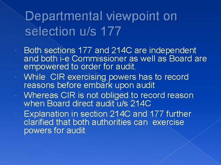 Departmental viewpoint on selection u/s 177 Both sections 177 and 214 C are independent