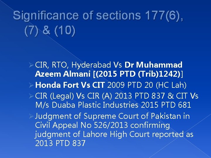 Significance of sections 177(6), (7) & (10) Ø CIR, RTO, Hyderabad Vs Dr Muhammad