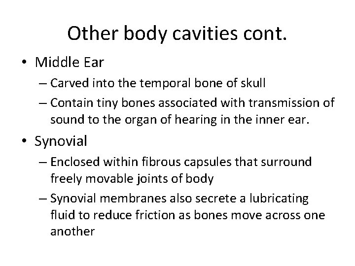 Other body cavities cont. • Middle Ear – Carved into the temporal bone of