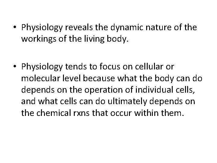 • Physiology reveals the dynamic nature of the workings of the living body. • Physiology reveals the dynamic nature of the workings of the living body.