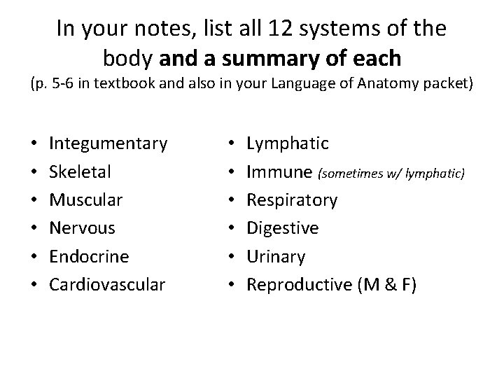 In your notes, list all 12 systems of the body and a summary of