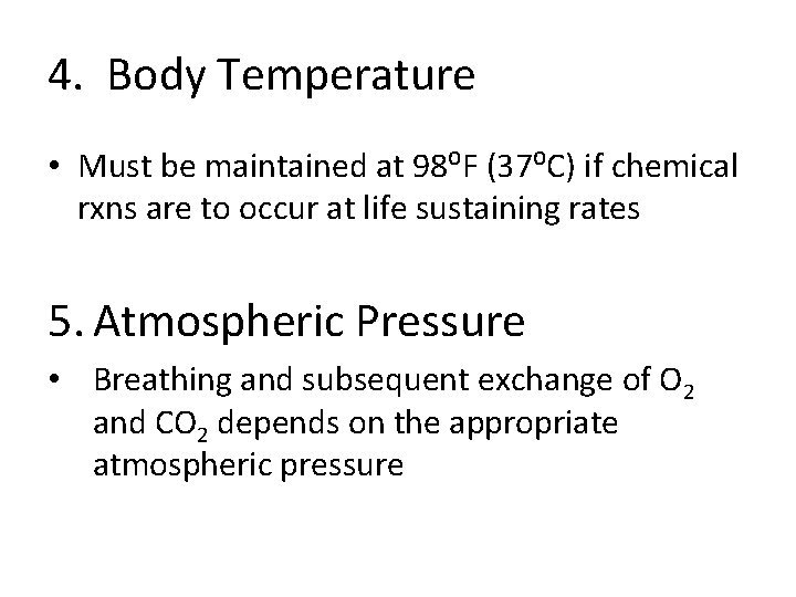 4. Body Temperature • Must be maintained at 98⁰F (37⁰C) if chemical rxns are