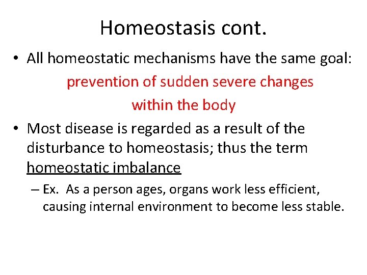 Homeostasis cont. • All homeostatic mechanisms have the same goal: prevention of sudden severe