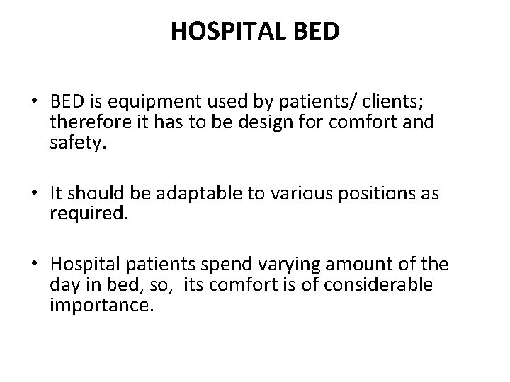 HOSPITAL BED • BED is equipment used by patients/ clients; therefore it has to