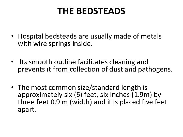 THE BEDSTEADS • Hospital bedsteads are usually made of metals with wire springs inside.