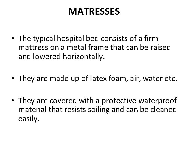 MATRESSES • The typical hospital bed consists of a firm mattress on a metal