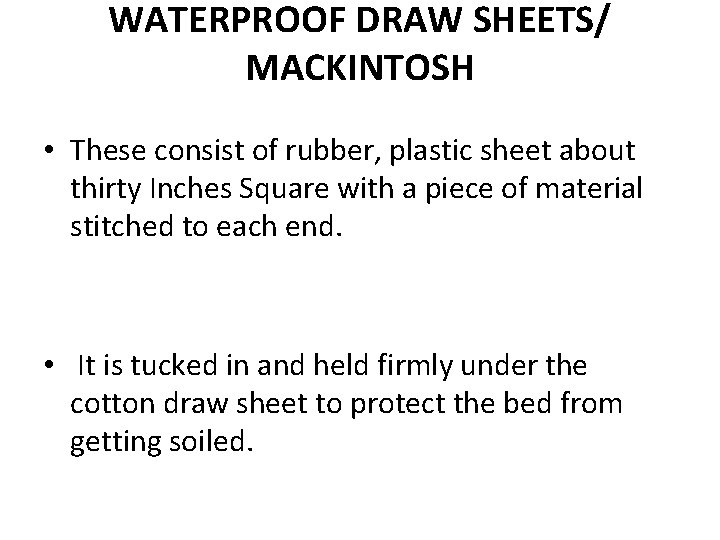 WATERPROOF DRAW SHEETS/ MACKINTOSH • These consist of rubber, plastic sheet about thirty Inches