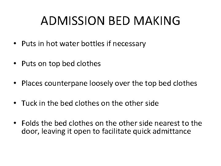 ADMISSION BED MAKING • Puts in hot water bottles if necessary • Puts on
