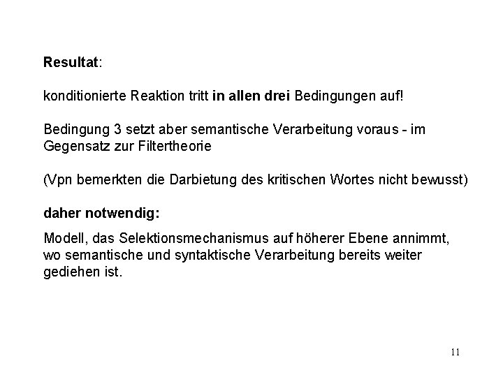 Resultat: konditionierte Reaktion tritt in allen drei Bedingungen auf! Bedingung 3 setzt aber semantische