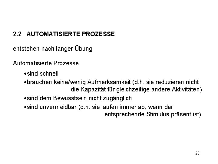 2. 2 AUTOMATISIERTE PROZESSE entstehen nach langer Übung Automatisierte Prozesse ·sind schnell ·brauchen keine/wenig