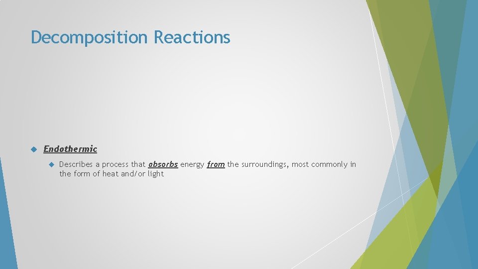 Decomposition Reactions Endothermic Describes a process that absorbs energy from the surroundings, most commonly