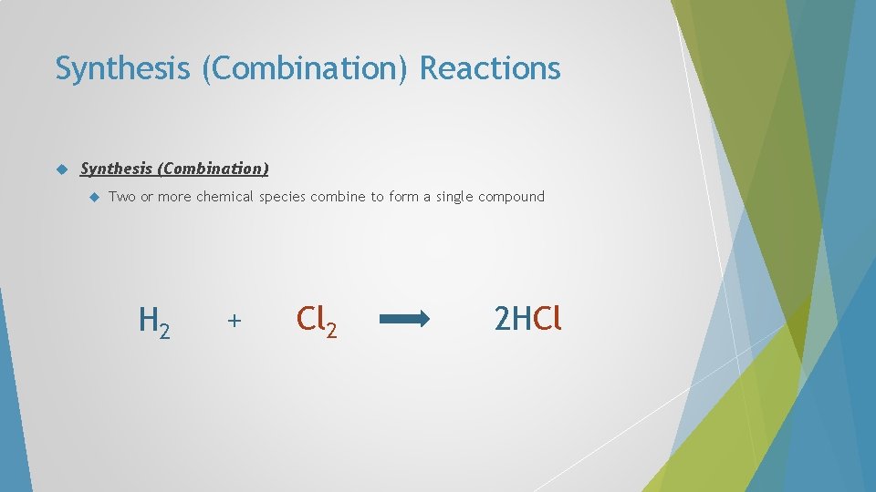 Synthesis (Combination) Reactions Synthesis (Combination) Two or more chemical species combine to form a