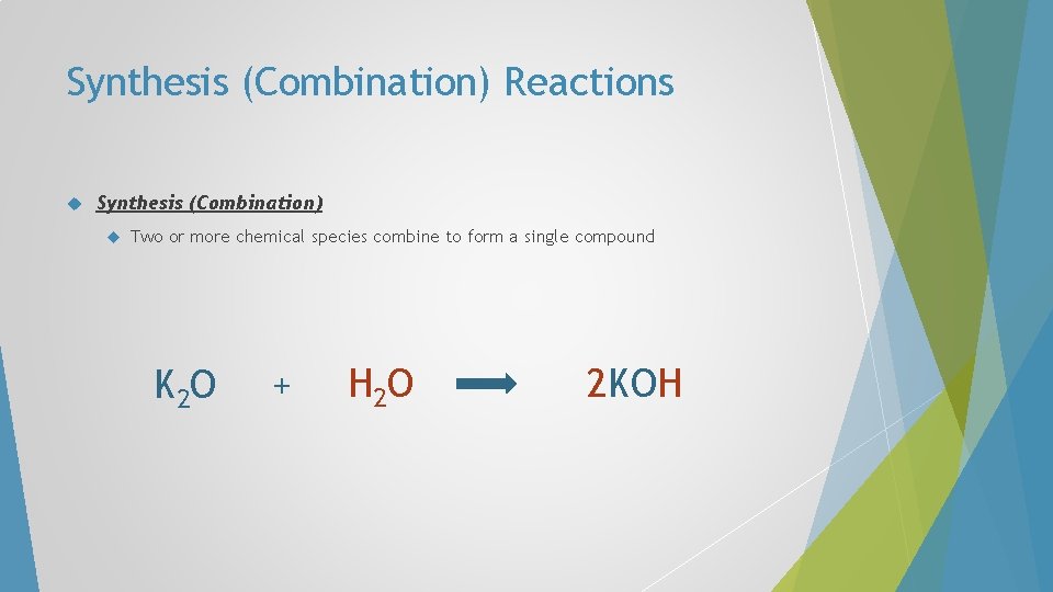 Synthesis (Combination) Reactions Synthesis (Combination) Two or more chemical species combine to form a