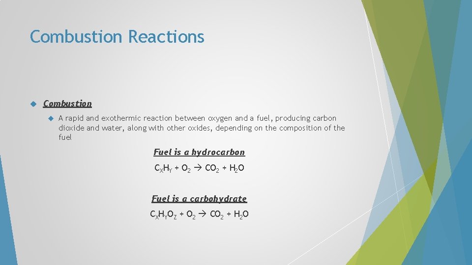 Combustion Reactions Combustion A rapid and exothermic reaction between oxygen and a fuel, producing