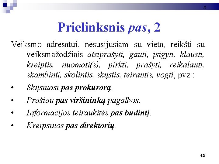 12 Prielinksnis pas, 2 Veiksmo adresatui, nesusijusiam su vieta, reikšti su veiksmažodžiais atsiprašyti, gauti,