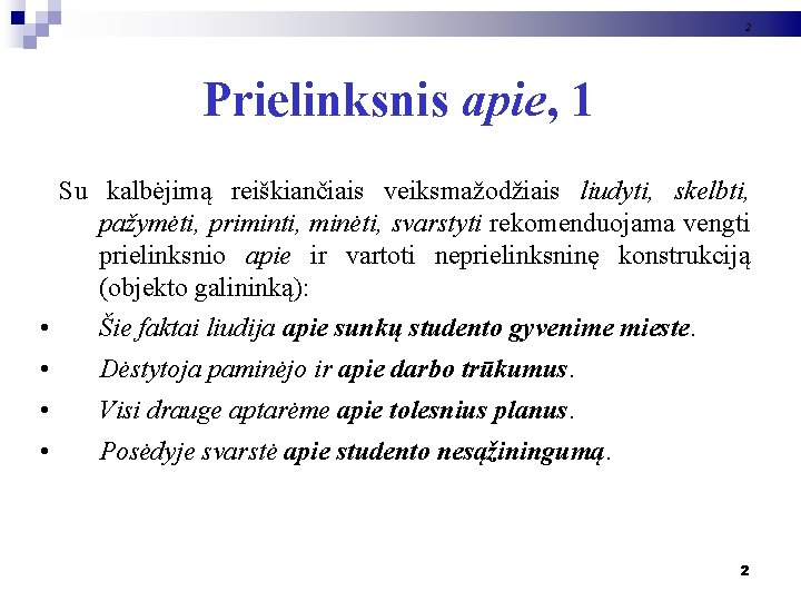 2 Prielinksnis apie, 1 Su kalbėjimą reiškiančiais veiksmažodžiais liudyti, skelbti, pažymėti, priminti, minėti, svarstyti