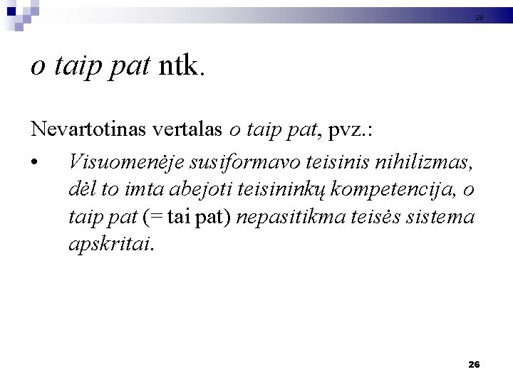 26 o taip pat ntk. Nevartotinas vertalas o taip pat, pvz. : • Visuomenėje