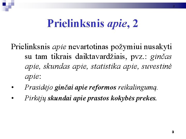 3 Prielinksnis apie, 2 Prielinksnis apie nevartotinas požymiui nusakyti su tam tikrais daiktavardžiais, pvz.