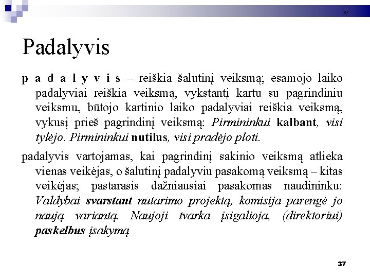 37 Padalyvis p a d a l y v i s – reiškia šalutinį