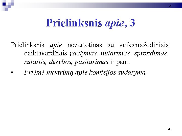 4 Prielinksnis apie, 3 Prielinksnis apie nevartotinas su veiksmažodiniais daiktavardžiais įstatymas, nutarimas, sprendimas, sutartis,