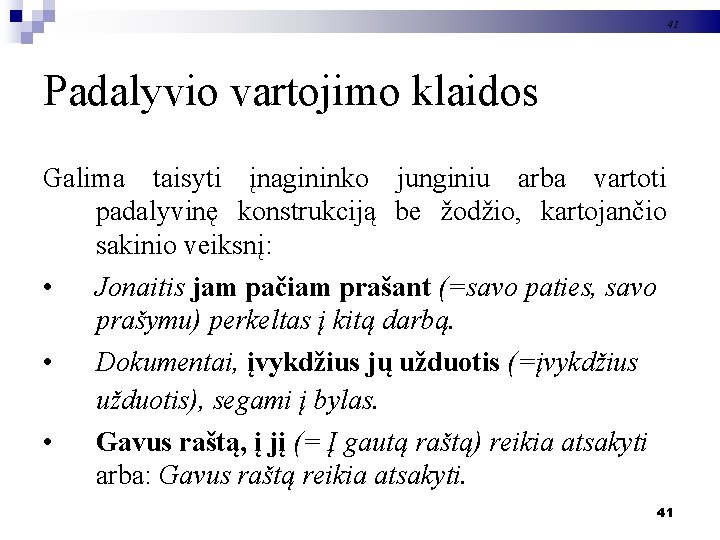 41 Padalyvio vartojimo klaidos Galima taisyti įnagininko junginiu arba vartoti padalyvinę konstrukciją be žodžio,