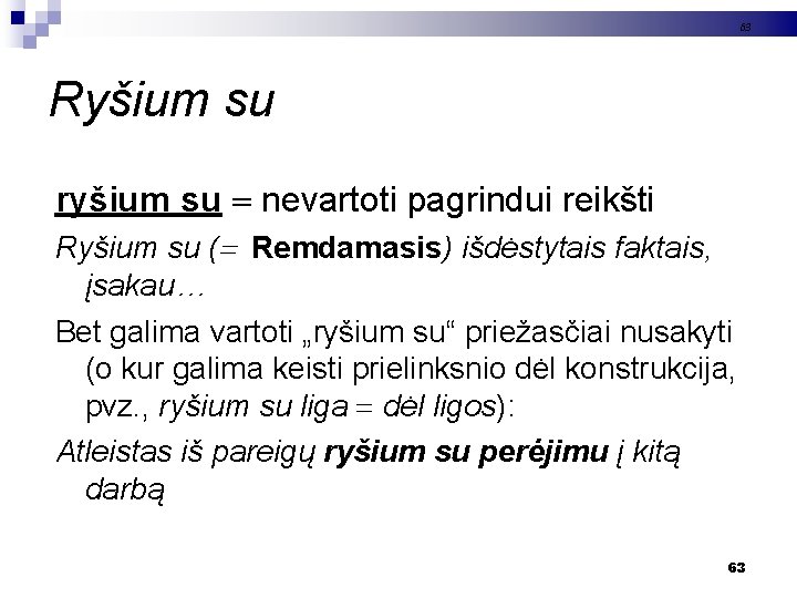 63 Ryšium su ryšium su nevartoti pagrindui reikšti Ryšium su ( Remdamasis) išdėstytais faktais,