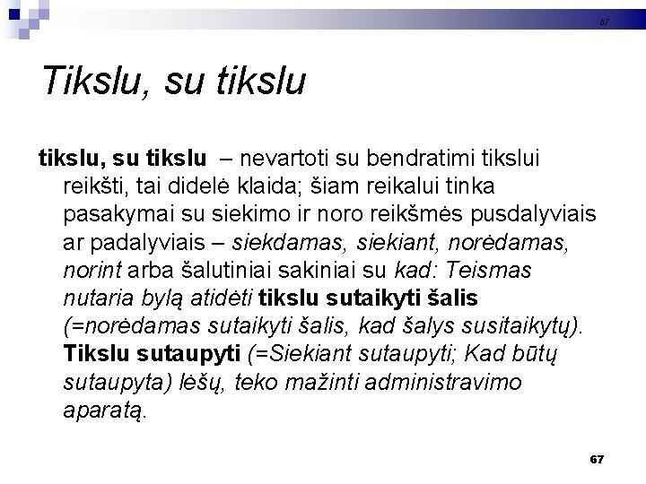 67 Tikslu, su tikslu, su tikslu – nevartoti su bendratimi tikslui reikšti, tai didelė