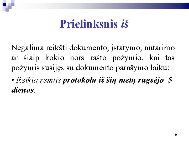 9 Prielinksnis iš Negalima reikšti dokumento, įstatymo, nutarimo ar šiaip kokio nors rašto požymio,