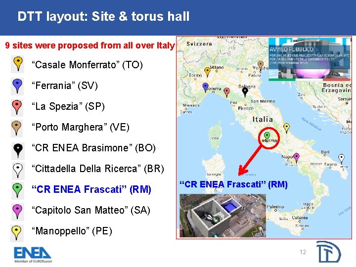 DTT layout: Site & torus hall 9 sites were proposed from all over Italy