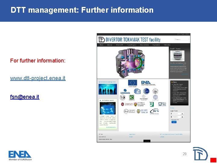 DTT management: Further information For further information: www. dtt-project. enea. it fsn@enea. it 29
