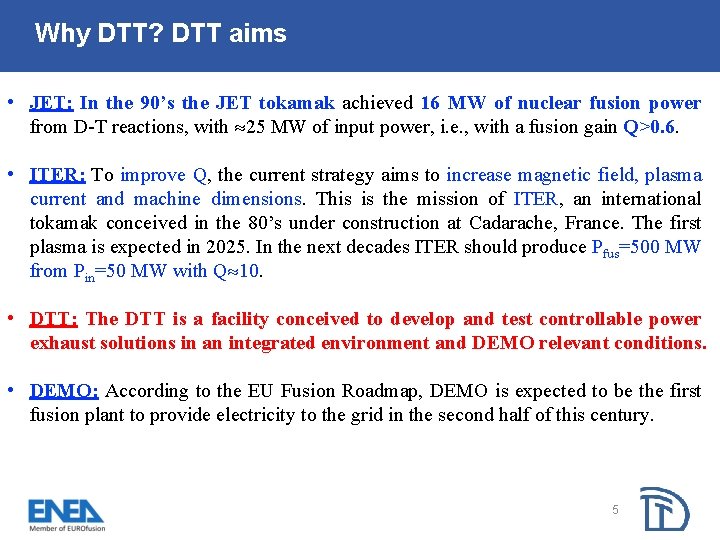 Why DTT? DTT aims • JET: In the 90’s the JET tokamak achieved 16