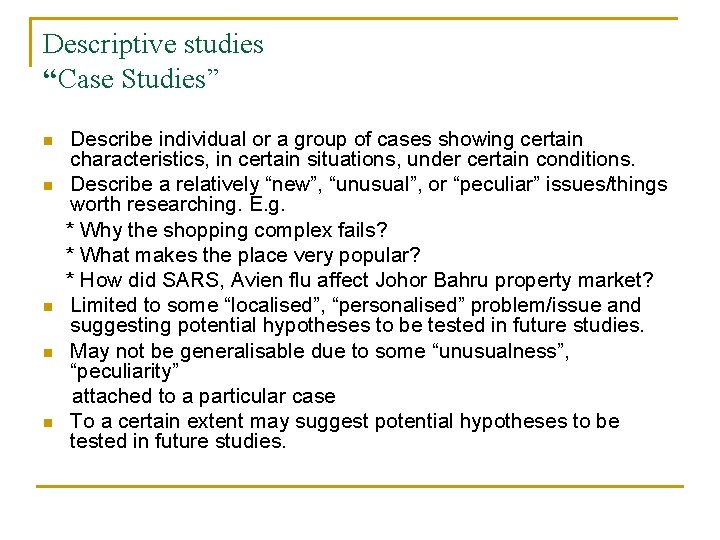 Descriptive studies “Case Studies” n n n Describe individual or a group of cases