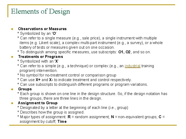 Elements of Design n n Observations or Measures * Symbolized by an 'O' *