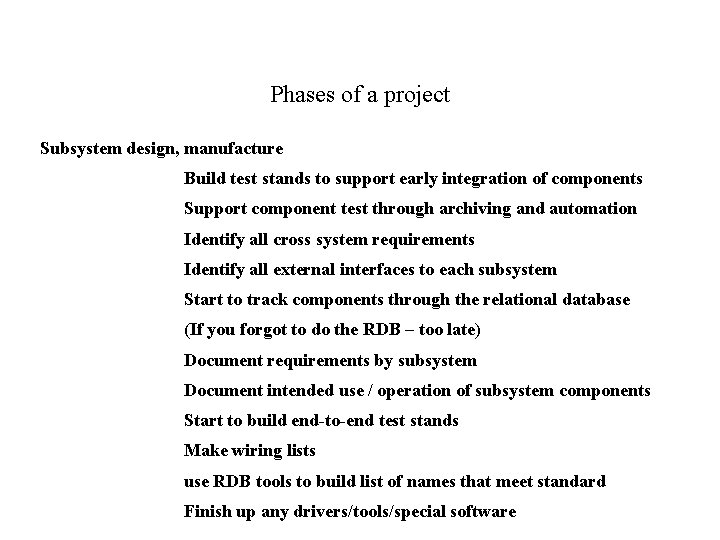 Phases of a project Subsystem design, manufacture Build test stands to support early integration