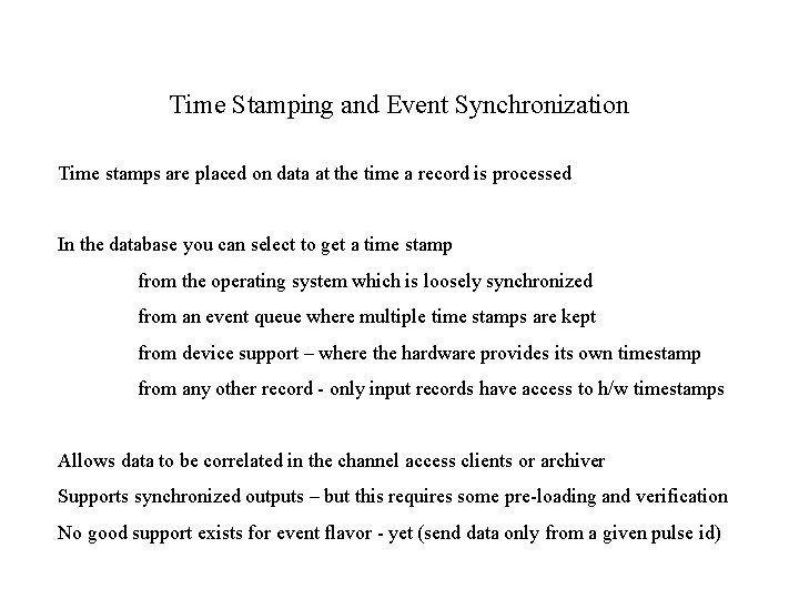 Time Stamping and Event Synchronization Time stamps are placed on data at the time