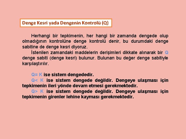 Denge Kesri yada Dengenin Kontrolü (Q) Herhangi bir tepkimenin, her hangi bir zamanda dengede