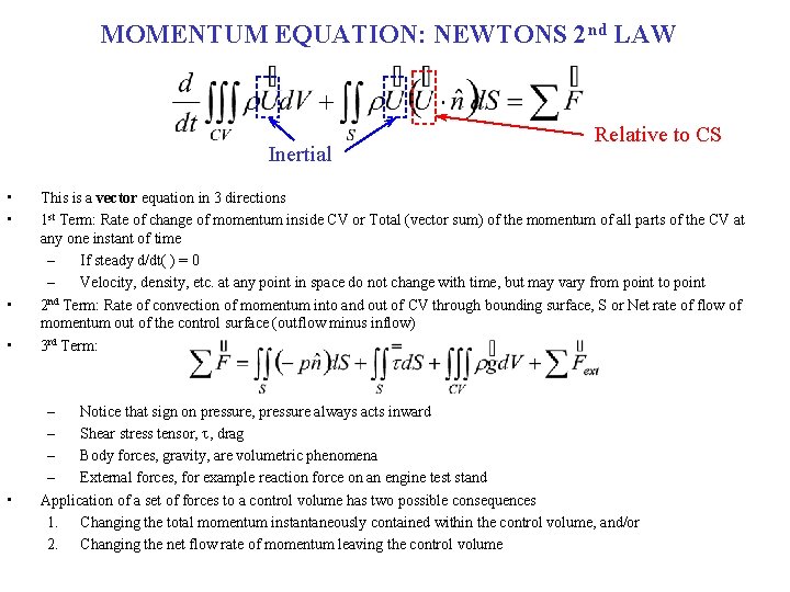 MOMENTUM EQUATION: NEWTONS 2 nd LAW Inertial • • • Relative to CS This