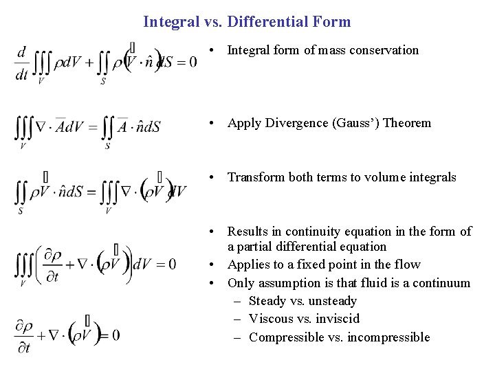 Integral vs. Differential Form • Integral form of mass conservation • Apply Divergence (Gauss’)