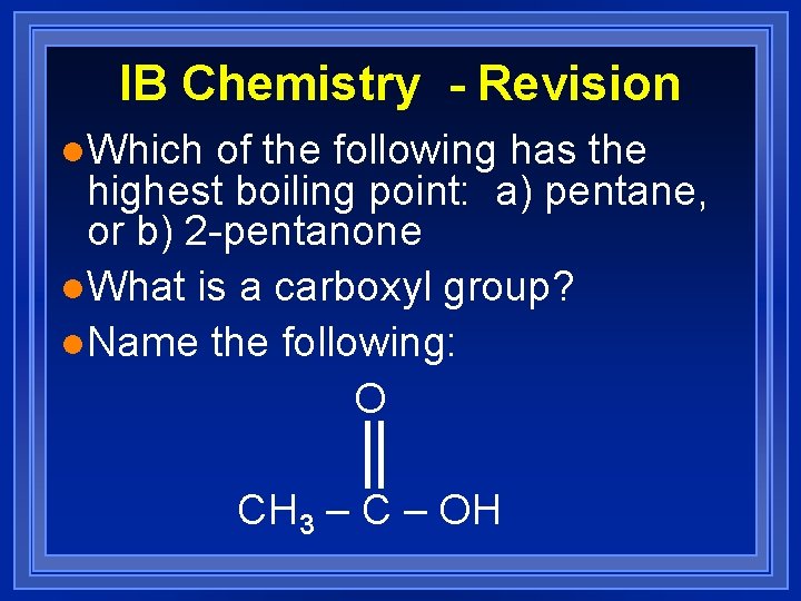 IB Chemistry - Revision l. Which of the following has the highest boiling point: