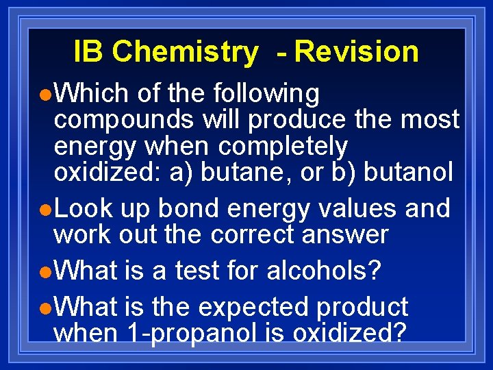 IB Chemistry - Revision l. Which of the following compounds will produce the most