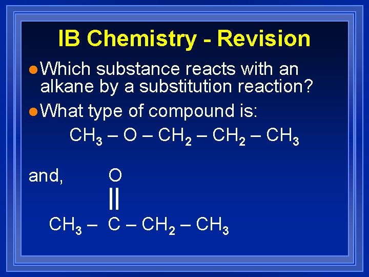 IB Chemistry - Revision l Which substance reacts with an alkane by a substitution