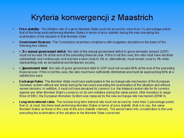 Kryteria konwergencji z Maastrich • Price stability. The inflation rate of a given Member