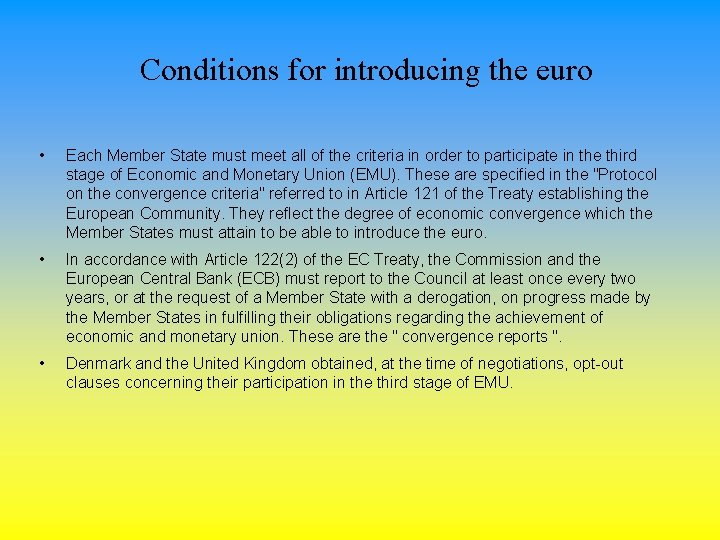 Conditions for introducing the euro • Each Member State must meet all of the