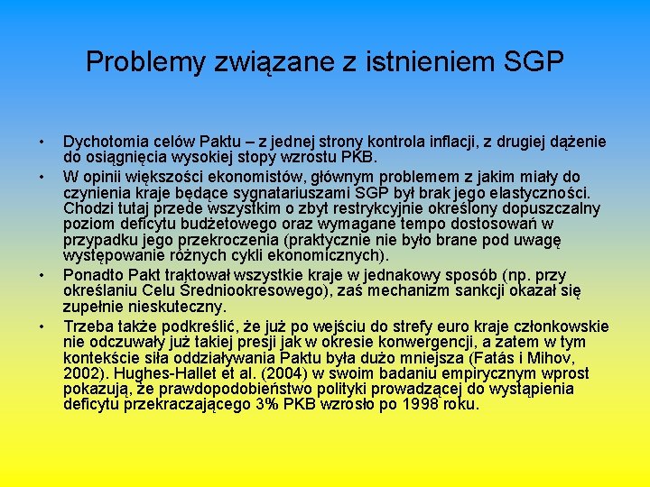 Problemy związane z istnieniem SGP • • Dychotomia celów Paktu – z jednej strony