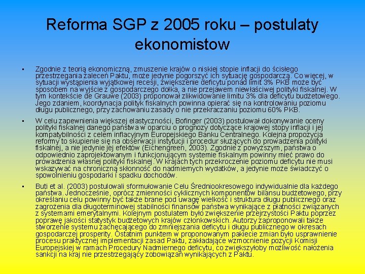 Reforma SGP z 2005 roku – postulaty ekonomistow • Zgodnie z teorią ekonomiczną, zmuszenie