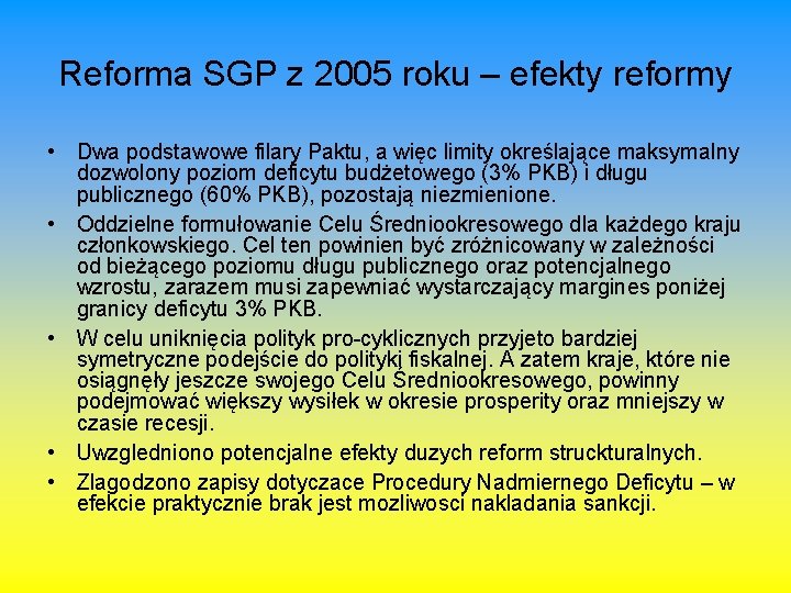 Reforma SGP z 2005 roku – efekty reformy • Dwa podstawowe filary Paktu, a