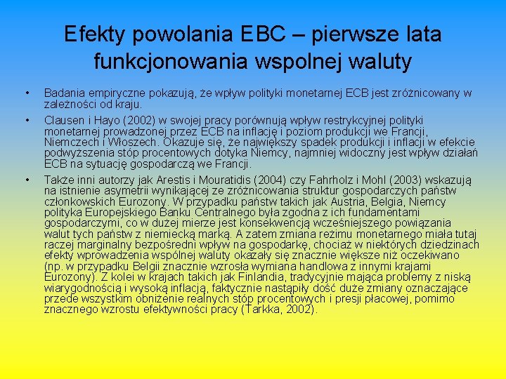 Efekty powolania EBC – pierwsze lata funkcjonowania wspolnej waluty • • • Badania empiryczne