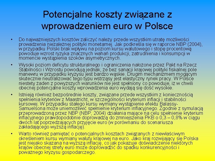 Potencjalne koszty związane z wprowadzeniem euro w Polsce • • Do najważniejszych kosztów zaliczyć